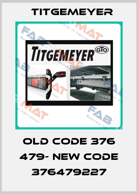 old code 376 479- new code 376479227 Titgemeyer