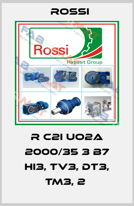R C2I UO2A 2000/35 3 B7 HI3, TV3, DT3, TM3, 2  Rossi
