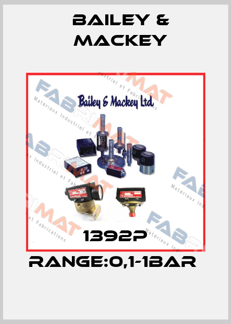 1392P RANGE:0,1-1BAR  Bailey & Mackey