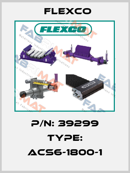 P/N: 39299 Type: ACS6-1800-1 Flexco