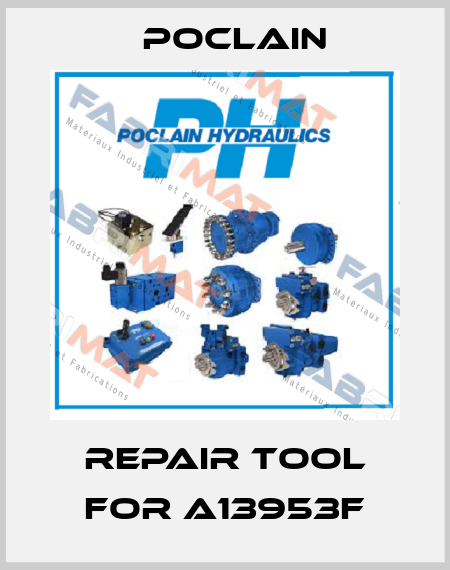 repair tool for A13953F Poclain