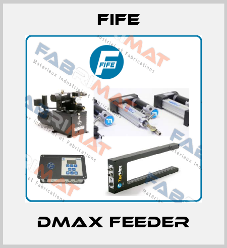 DMAX feeder Fife