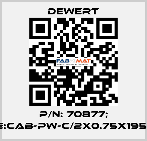P/N: 70877; Type:CAB-PW-C/2x0.75x1950/GY DEWERT