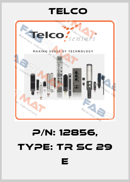 p/n: 12856, Type: TR SC 29 E Telco