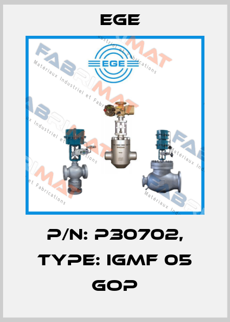 p/n: P30702, Type: IGMF 05 GOP Ege