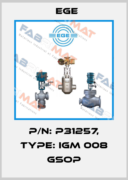 p/n: P31257, Type: IGM 008 GSOP Ege