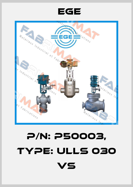 p/n: P50003, Type: ULLS 030 VS Ege