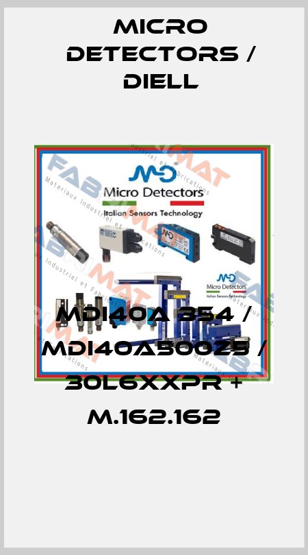 MDI40A 354 / MDI40A500Z5 / 30L6XXPR + M.162.162
 Micro Detectors / Diell