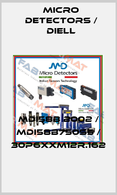 MDI58B 2002 / MDI58B750S5 / 30P6XXM12R.162
 Micro Detectors / Diell
