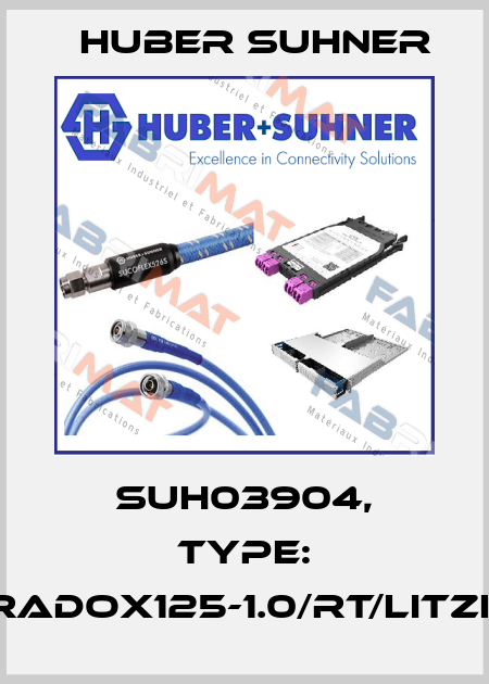 SUH03904, Type: RADOX125-1.0/RT/LITZE Huber Suhner