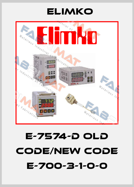 E-7574-D old code/new code E-700-3-1-0-0 Elimko