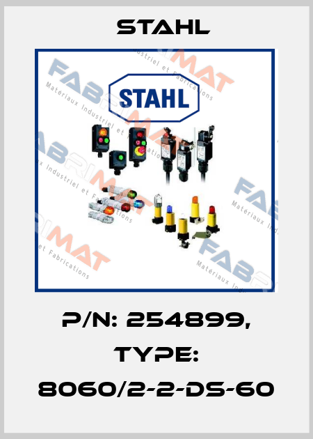 P/N: 254899, Type: 8060/2-2-DS-60 Stahl
