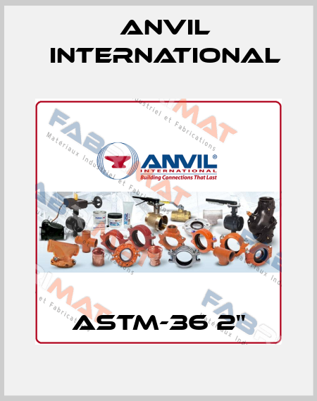ASTM-36 2" Anvil International