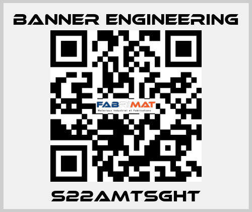 S22AMTSGHT Banner Engineering