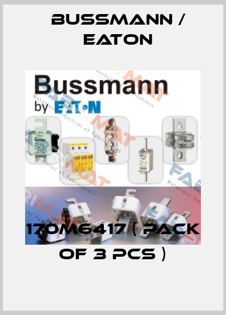 170M6417 ( pack of 3 pcs ) BUSSMANN / EATON