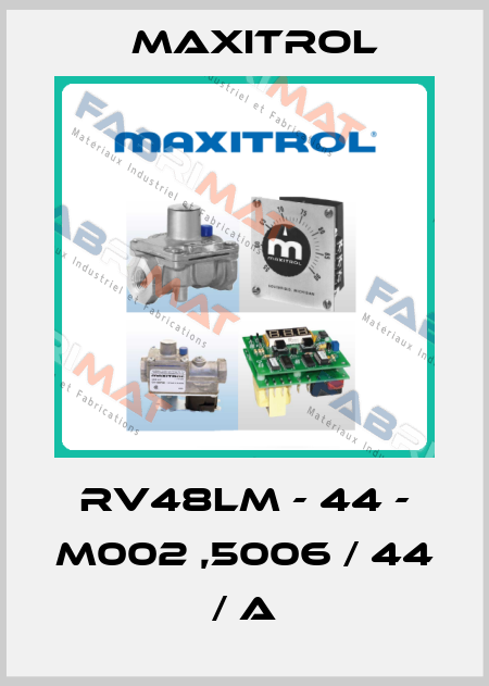 RV48LM - 44 - M002 ,5006 / 44 / A Maxitrol
