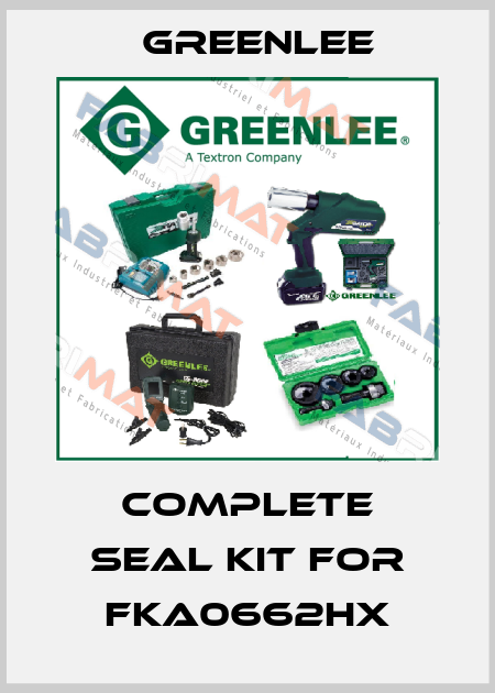 Complete seal kit for FKA0662HX Greenlee