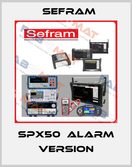 SPX50  Alarm version Sefram