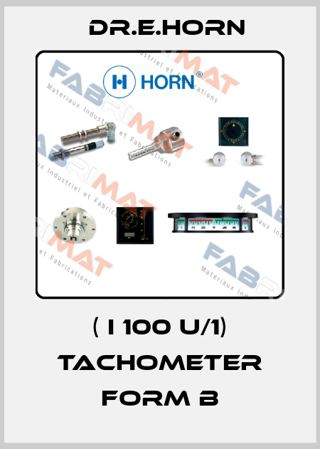 ( I 100 u/1) Tachometer Form B Dr.E.Horn