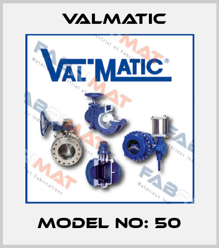 Model no: 50 Valmatic