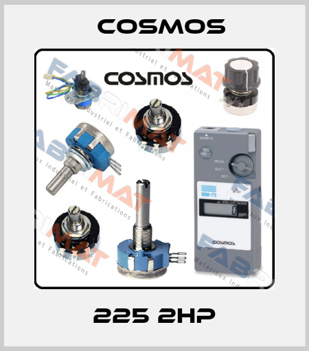 225 2HP Cosmos
