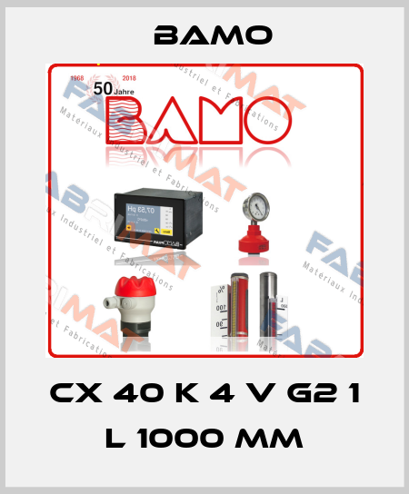 CX 40 K 4 V G2 1 L 1000 mm Bamo