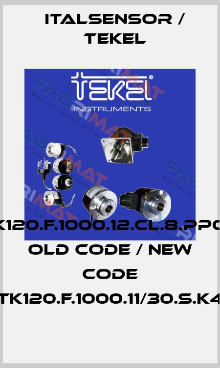 TK120.F.1000.12.CL.8.PP0P old code / new code TK120.F.1000.11/30.S.K4 Italsensor / Tekel