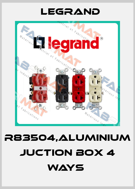 R83504,ALUMINIUM JUCTION BOX 4 WAYS  Legrand