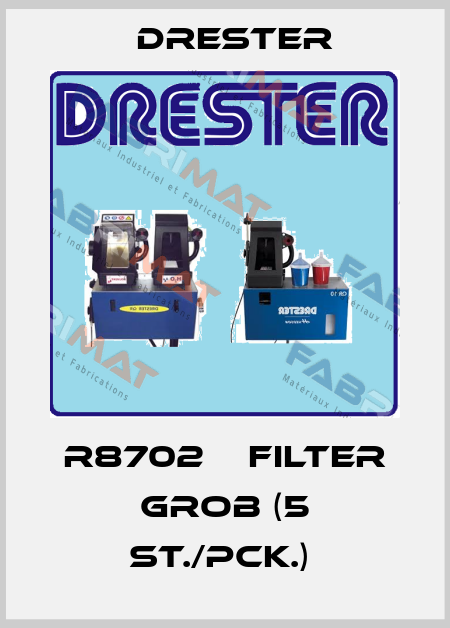R8702    FILTER GROB (5 ST./PCK.)  Drester