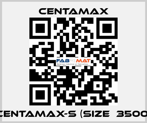 CENTAMAX-S (Size  3500) CENTAMAX