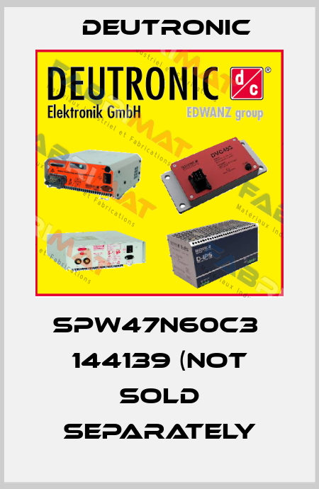 SPW47N60C3  144139 (NOT SOLD SEPARATELY Deutronic