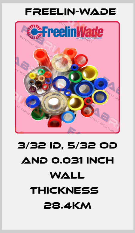 3/32 ID, 5/32 OD and 0.031 inch wall thickness   28.4Km Freelin-Wade