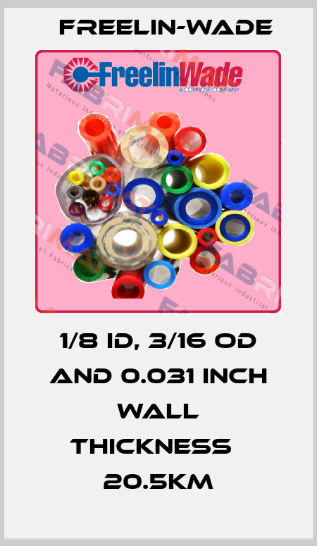 1/8 ID, 3/16 OD and 0.031 inch wall thickness   20.5Km Freelin-Wade