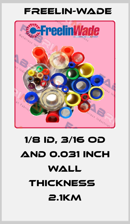 1/8 ID, 3/16 OD and 0.031 inch wall thickness   2.1Km Freelin-Wade