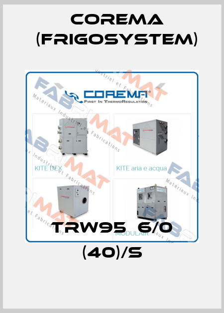 TRW95‐6/0 (40)/S Corema (Frigosystem)
