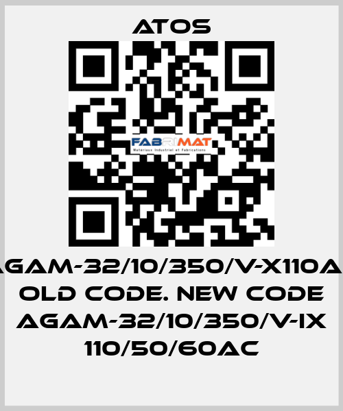 AGAM-32/10/350/V-X110AC old code. new code AGAM-32/10/350/V-IX 110/50/60AC Atos