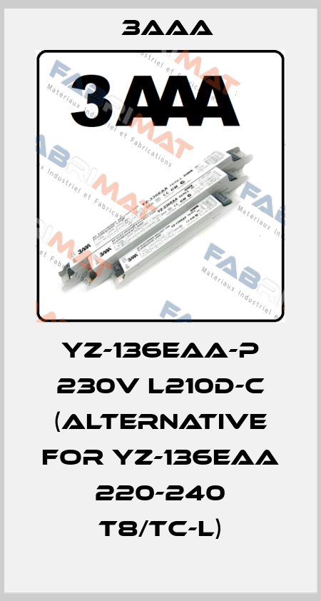 YZ-136EAA-P 230V L210D-C (alternative for YZ-136EAA 220-240 T8/TC-L) 3AAA