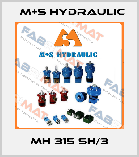 MH 315 SH/3 M+S HYDRAULIC
