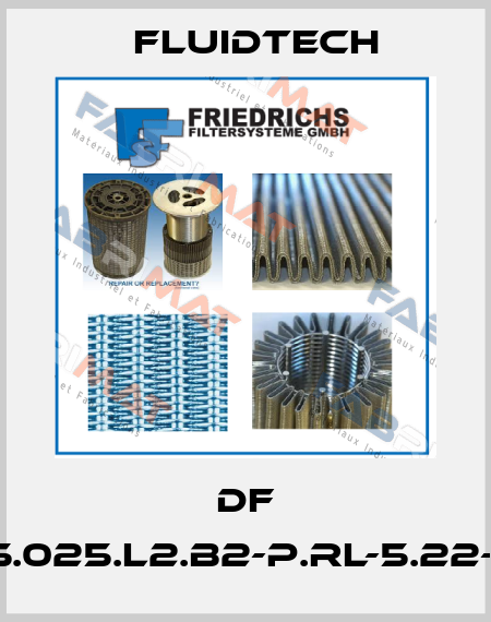 DF 4.222-A25.025.L2.B2-P.RL-5.22-2,0-f3.2,0 Fluidtech