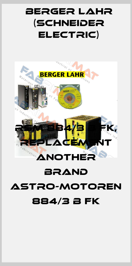 RSM 884/3 B FK, replacement another brand Astro-Motoren 884/3 B FK Berger Lahr (Schneider Electric)