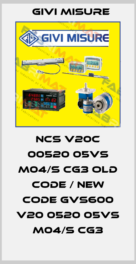 NCS V20C 00520 05VS M04/S CG3 old code / new code GVS600 V20 0520 05VS M04/S CG3 Givi Misure