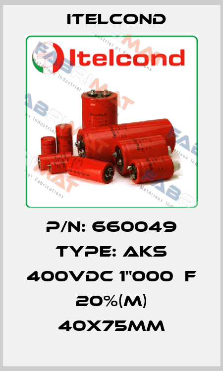p/n: 660049 type: AKS 400Vdc 1"000μF 20%(M) 40x75mm Itelcond