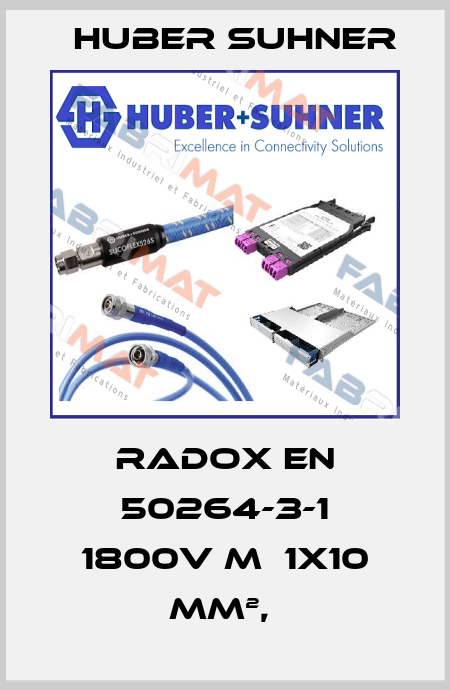 RADOX EN 50264-3-1 1800V M  1X10 MM²,  Huber Suhner