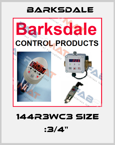 144R3WC3 SIZE :3/4"  Barksdale