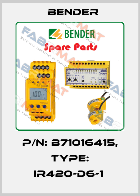 p/n: B71016415, Type: IR420-D6-1  Bender