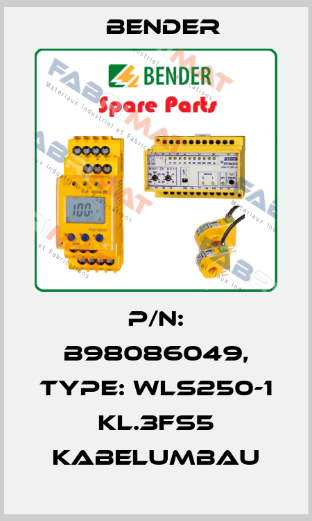 p/n: B98086049, Type: WLS250-1 KL.3FS5 Kabelumbau Bender