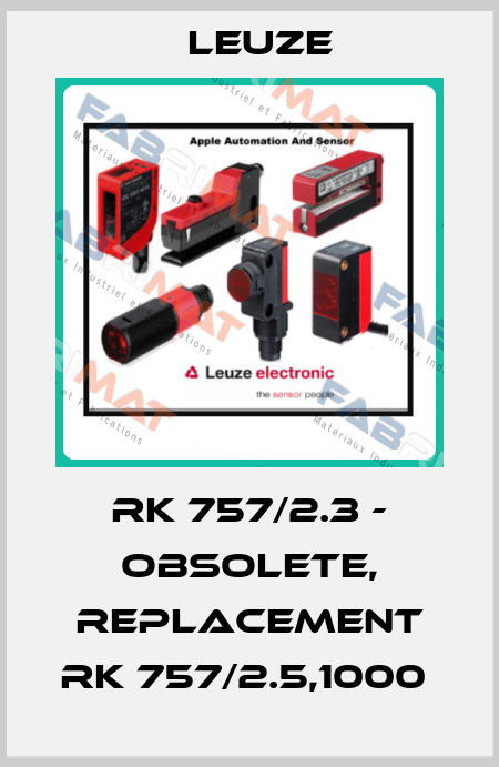 RK 757/2.3 - OBSOLETE, REPLACEMENT RK 757/2.5,1000  Leuze