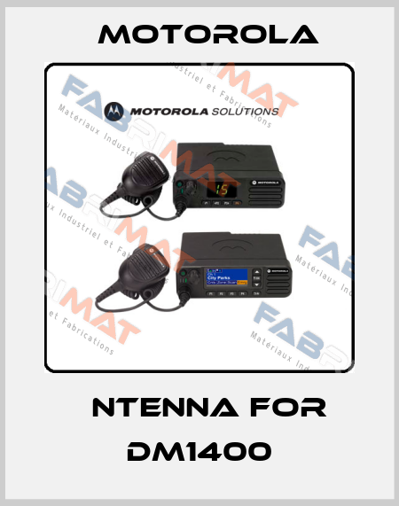 Аntenna for DM1400 Motorola