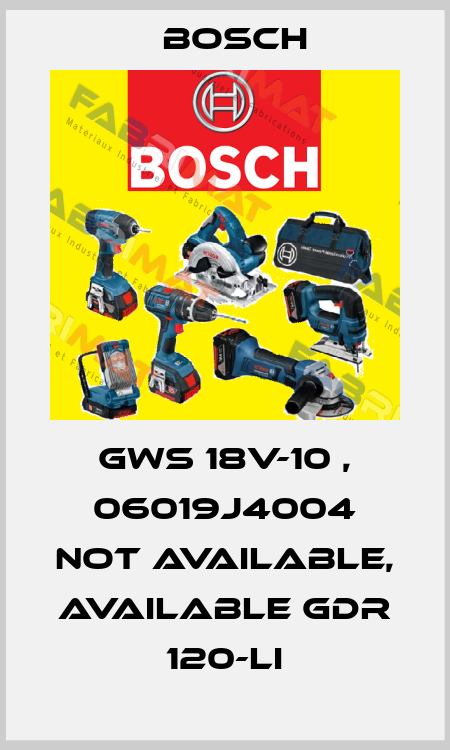 GWS 18V-10 , 06019J4004 not available, available GDR 120-LI Bosch