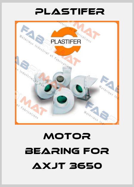 motor bearing for AXJT 3650 Plastifer
